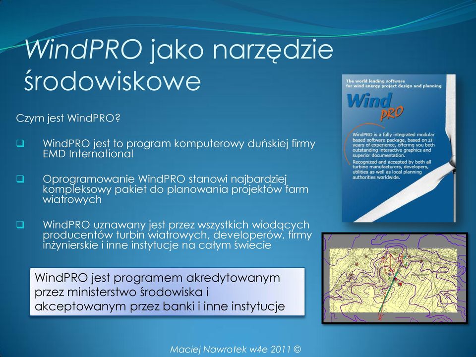 kompleksowy pakiet do planowania projektów farm wiatrowych WindPRO uznawany jest przez wszystkich wiodących producentów