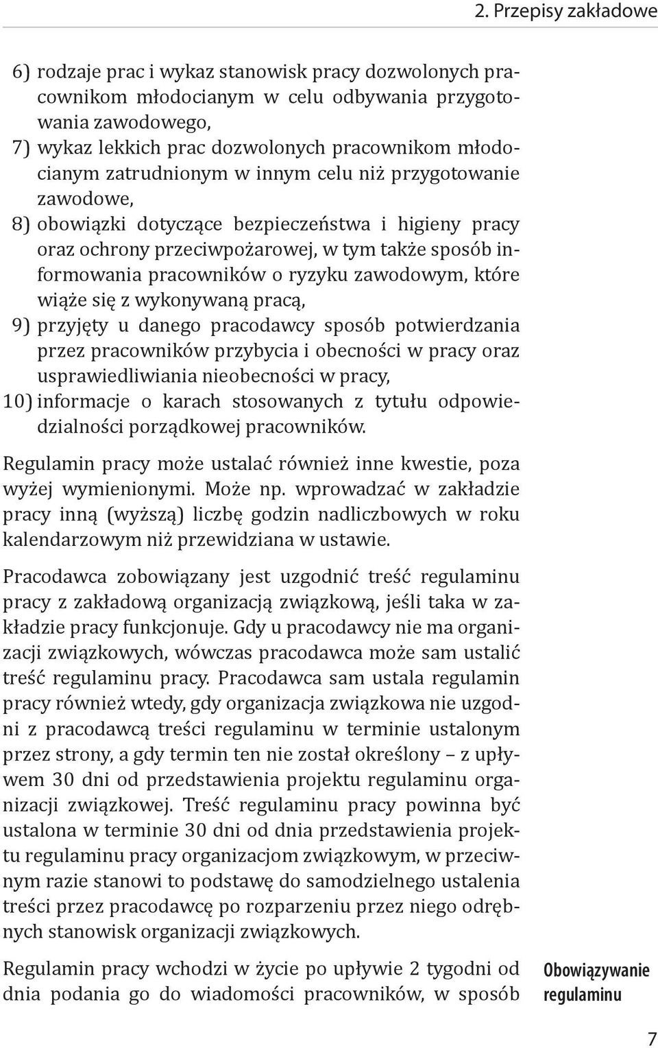 zawodowym, które wiąże się z wykonywaną pracą, 9) przyjęty u danego pracodawcy sposób potwierdzania przez pracowników przybycia i obecności w pracy oraz usprawiedliwiania nieobecności w pracy, 10)