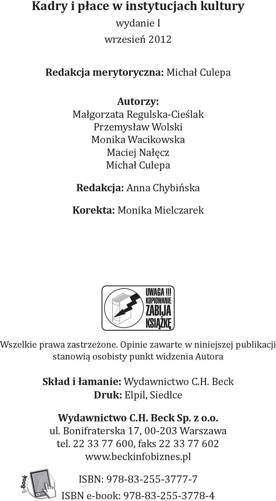 Opinie zawarte w niniejszej publikacji stanowią osobisty punkt widzenia Autora Skład i łamanie: Wydawnictwo C.H.