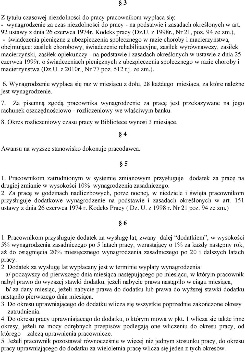 ), - świadczenia pieniężne z ubezpieczenia społecznego w razie choroby i macierzyństwa, obejmujące: zasiłek chorobowy, świadczenie rehabilitacyjne, zasiłek wyrównawczy, zasiłek macierzyński, zasiłek