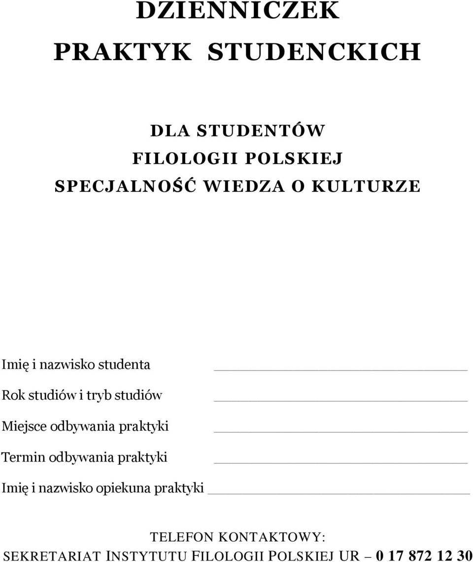 odbywania praktyki Termin odbywania praktyki Imię i nazwisko opiekuna