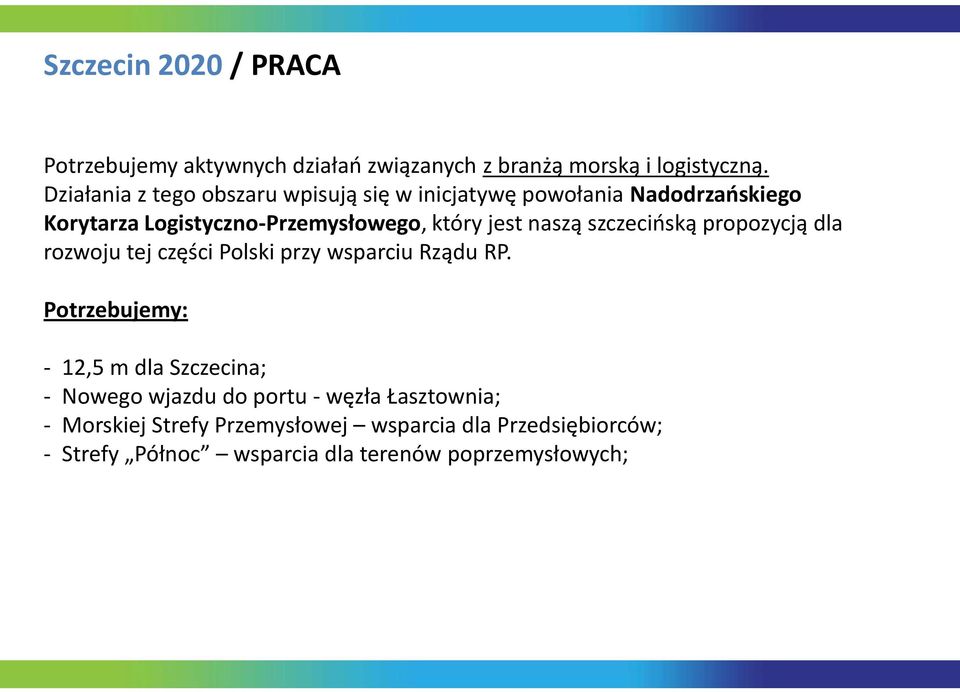 naszą szczecioską propozycją dla rozwoju tej części Polski przy wsparciu Rządu RP.