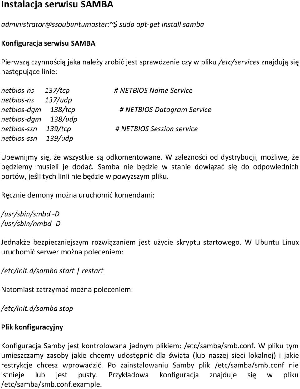 service netbios-ssn 139/udp Upewnijmy się, że wszystkie są odkomentowane. W zależności od dystrybucji, możliwe, że będziemy musieli je dodad.