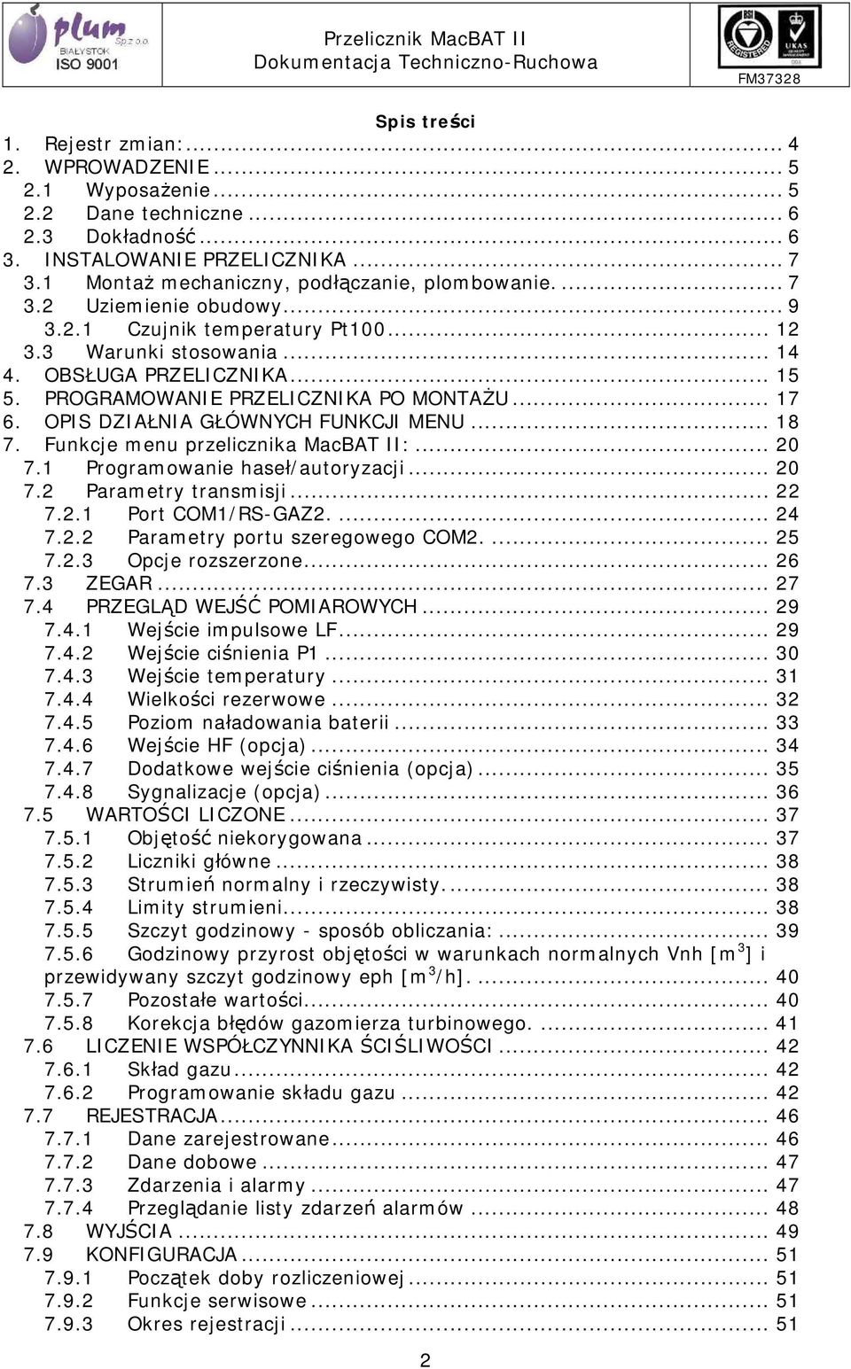 PROGRAMOWANIE PRZELICZNIKA PO MONTAŻU... 17 6. OPIS DZIAŁNIA GŁÓWNYCH FUNKCJI MENU... 18 7. Funkcje menu przelicznika MacBAT II:... 20 7.1 Programowanie haseł/autoryzacji... 20 7.2 Parametry transmisji.