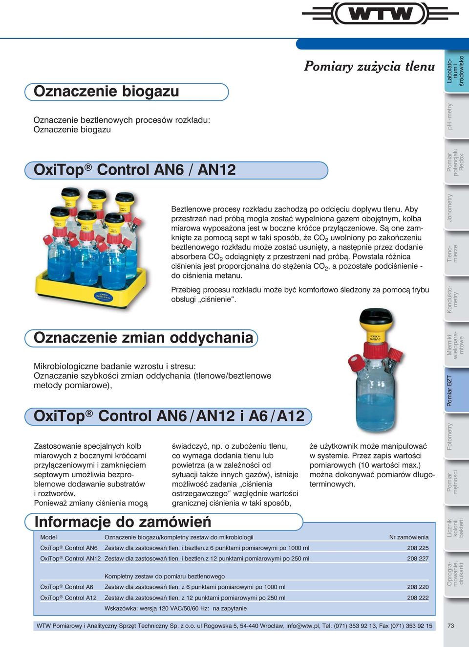 Są one zamknięte za pomocą sept w taki sposób, że CO 2 uwolniony po zakończeniu beztlenowego rozkładu może zostać usunięty, a następnie przez dodanie absorbera CO 2 odciągnięty z przestrzeni nad