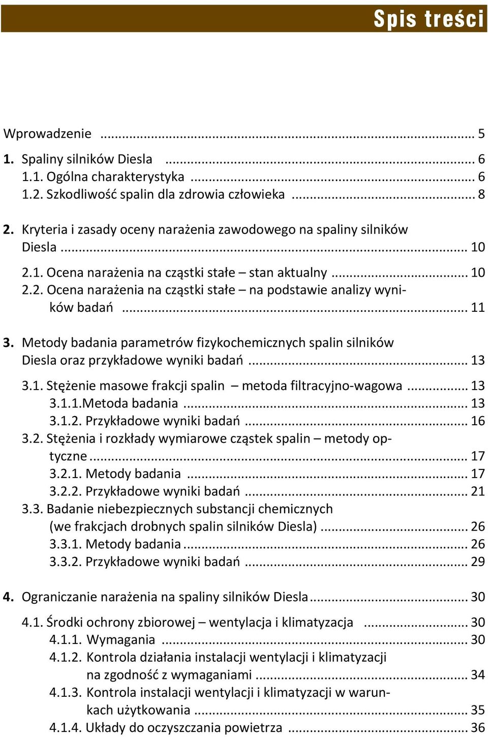 .. 11 3. Metody badania parametrów fizykochemicznych spalin silników Diesla oraz przykładowe wyniki badań... 13 3.1. Stężenie masowe frakcji spalin metoda filtracyjno wagowa... 13 3.1.1.Metoda badania.