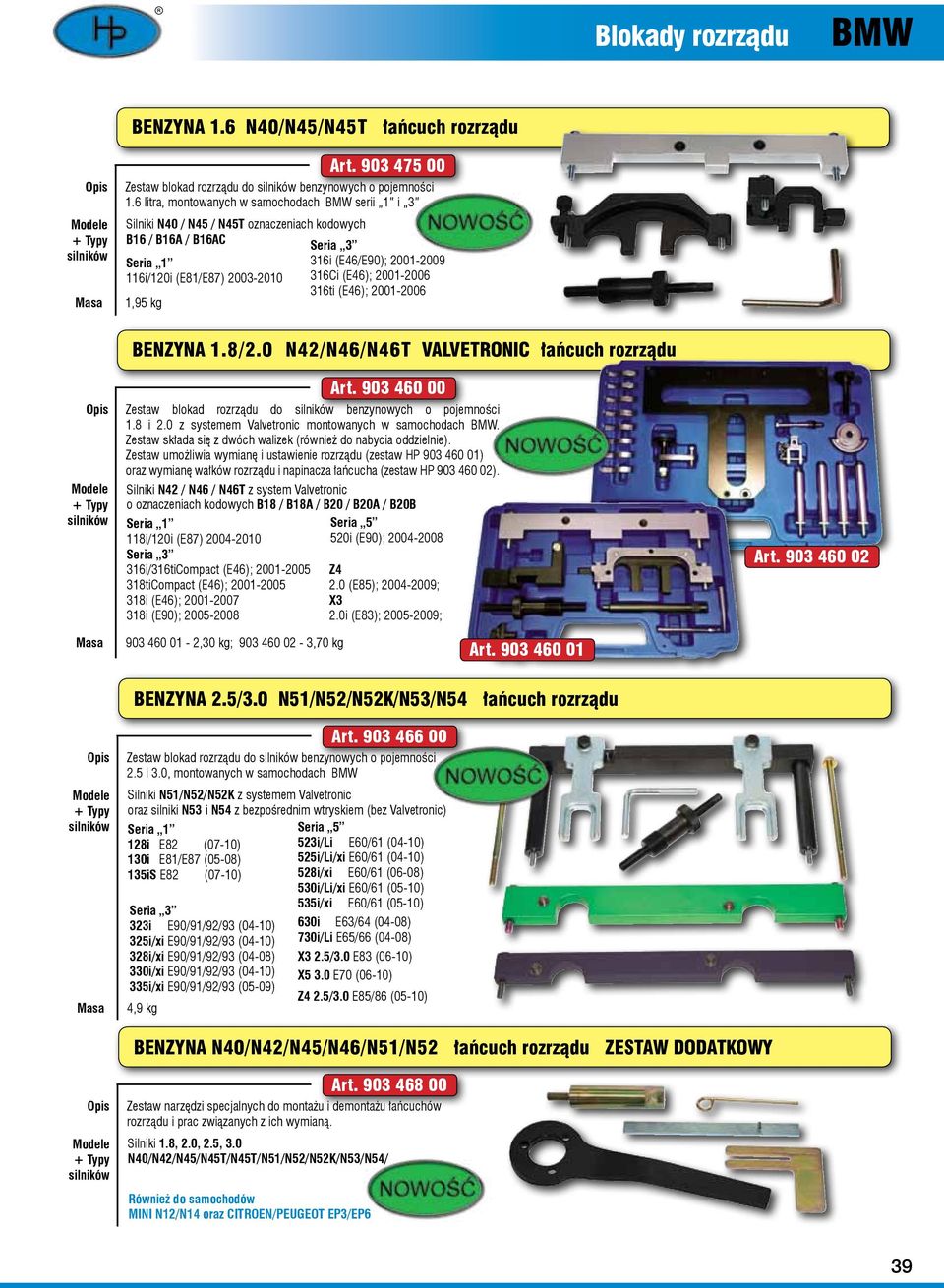 0 N42/N46/N46T VALVETRONIC łańcuch rozrządu Art. 903 460 00 Zestaw blokad rozrządu do benzynowych o pojemności 1.8 i 2.0 z systemem Valvetronic montowanych w samochodach BMW.