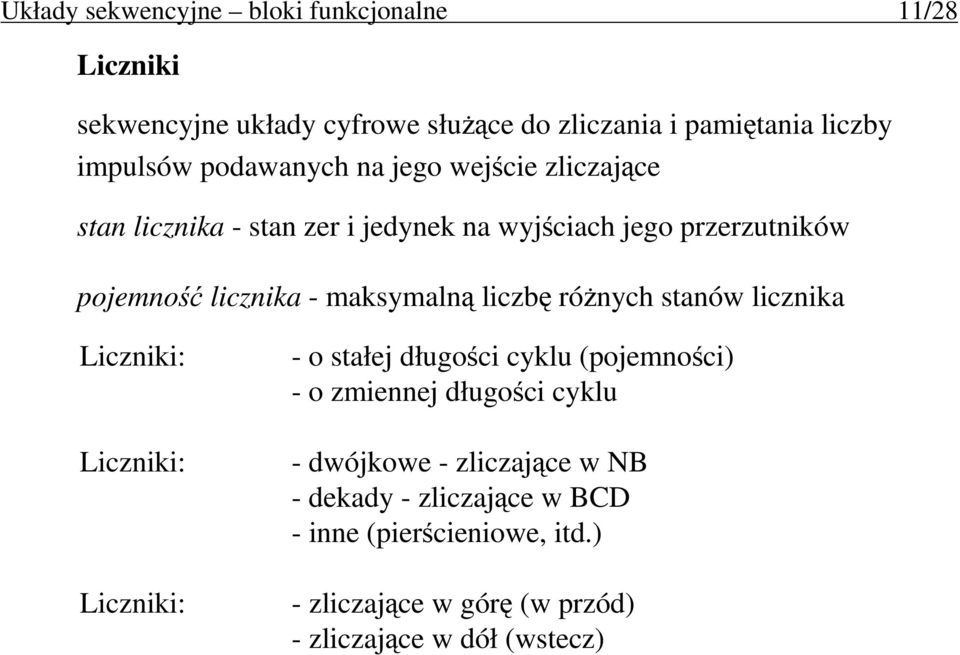 maksymalną liczbę róŝnych stanów licznika Liczniki: Liczniki: Liczniki: - o stałej długości cyklu (pojemności) - o zmiennej długości