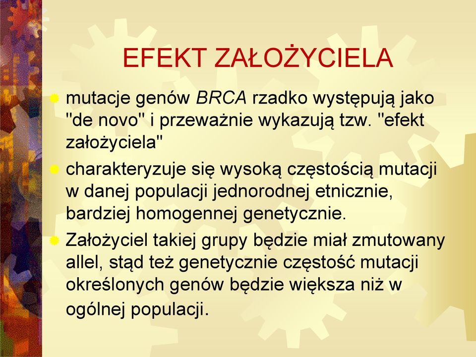 etnicznie, bardziej homogennej genetycznie.