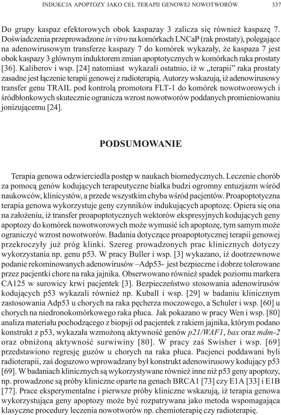 zmian apoptotycznych w komórkach raka prostaty [36]. Kaliberov i wsp. [24] natomiast wykazali ostatnio, i w terapii raka prostaty zasadne jest ³¹czenie terapii genowej z radioterapi¹.