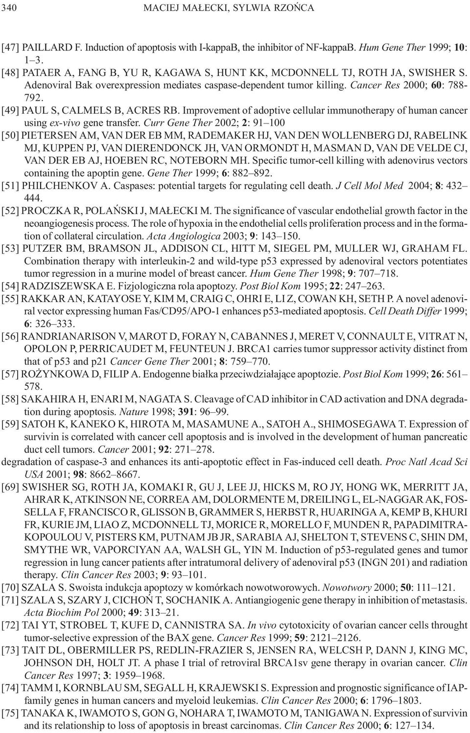 [49] PAUL S, CALMELS B, ACRES RB. Improvement of adoptive cellular immunotherapy of human cancer using ex-vivo gene transfer.
