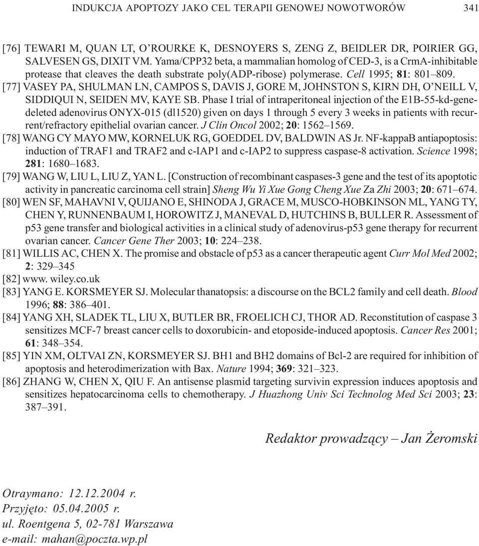 [77] VASEY PA, SHULMAN LN, CAMPOS S, DAVIS J, GORE M, JOHNSTON S, KIRN DH, O NEILL V, SIDDIQUI N, SEIDEN MV, KAYE SB.