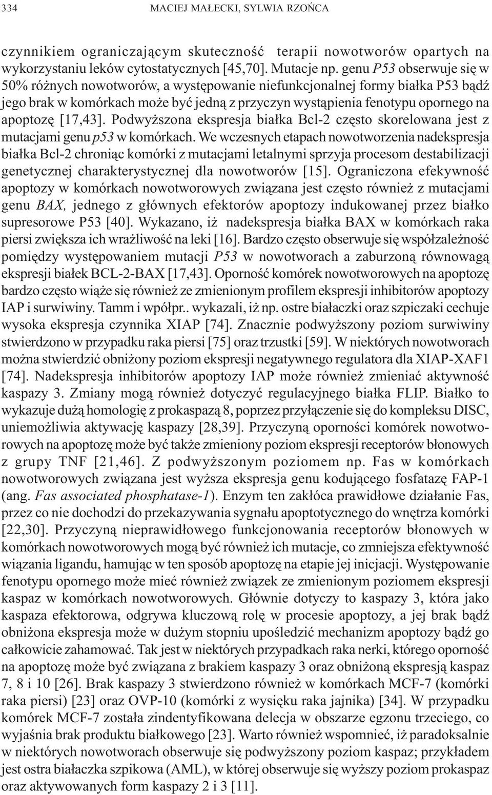 [17,43]. Podwy szona ekspresja bia³ka Bcl-2 czêsto skorelowana jest z mutacjami genu p53 w komórkach.