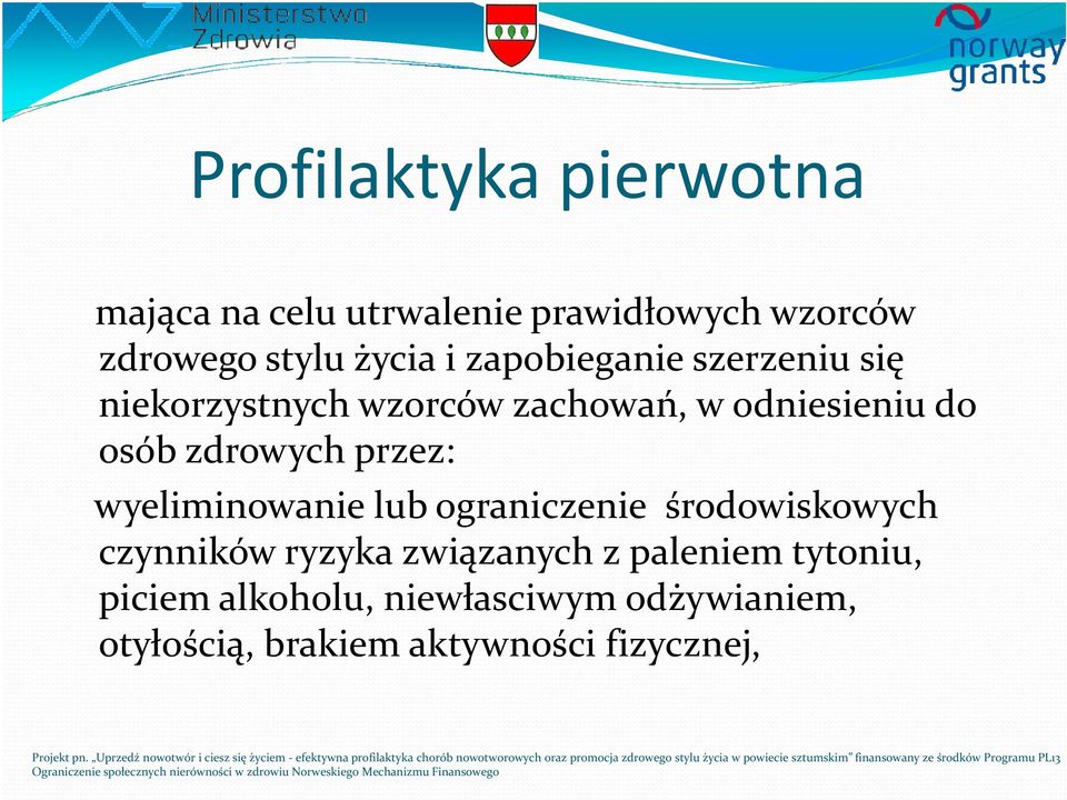 zdrowych przez: wyeliminowanie lub ograniczenie środowiskowych czynników ryzyka związanych