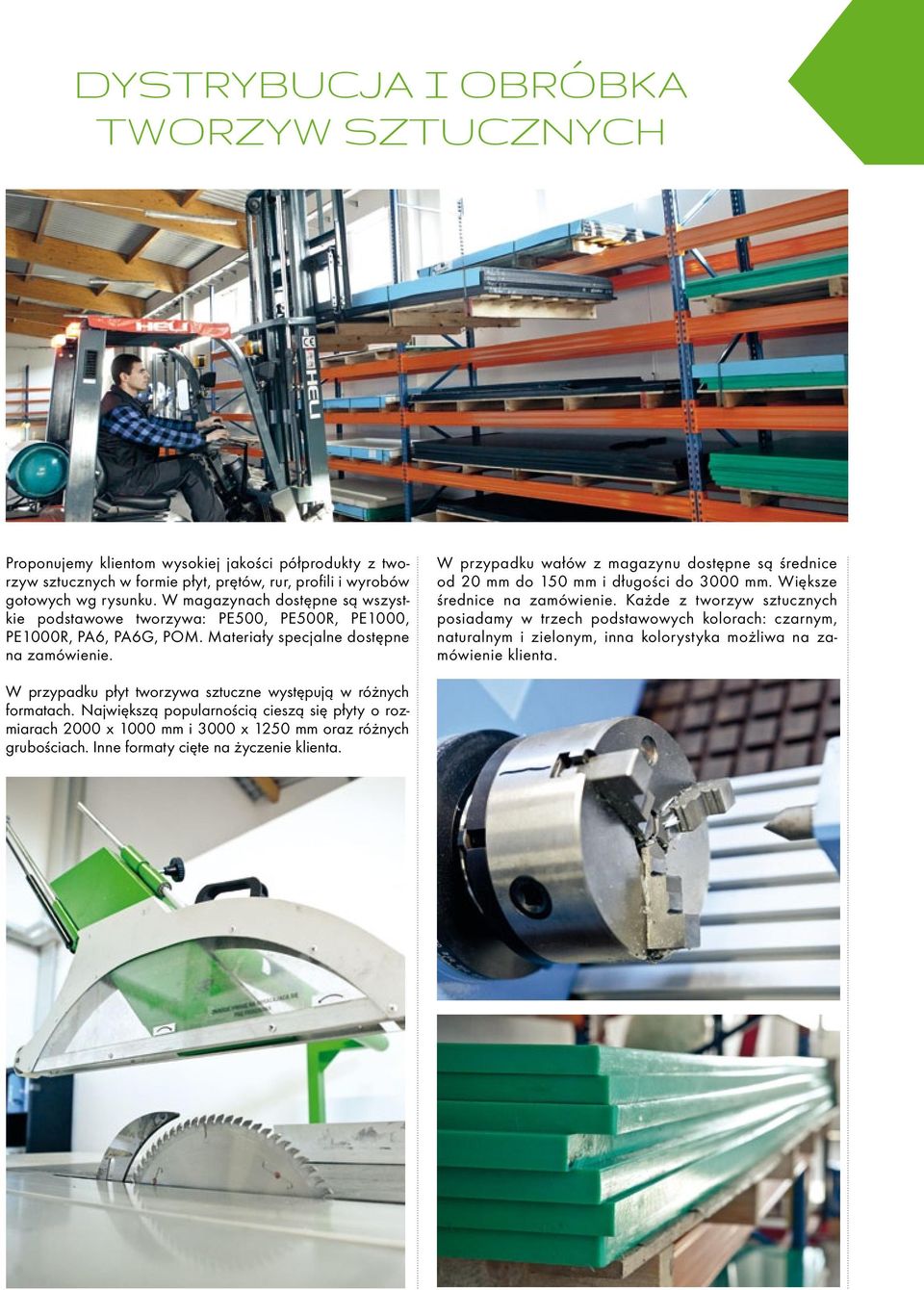 W przypadku wałów z magazynu dostępne są średnice od 20 mm do 150 mm i długości do 3000 mm. Większe średnice na zamówienie.