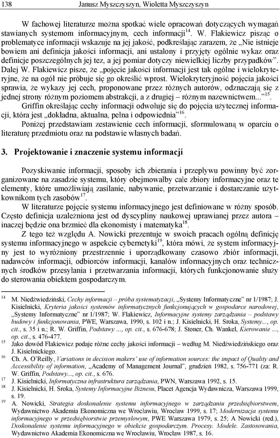 fachowej literaturze mo na spotka wiele opracowa dotycz cych wymaga stawianych systemom informacyjnym, cech informacji 14. W.