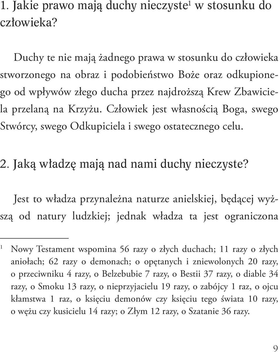 Człowiek jest własnością Boga, swego Stwórcy, swego Odkupiciela i swego ostatecznego celu. 2. Jaką władzę mają nad nami duchy nieczyste?