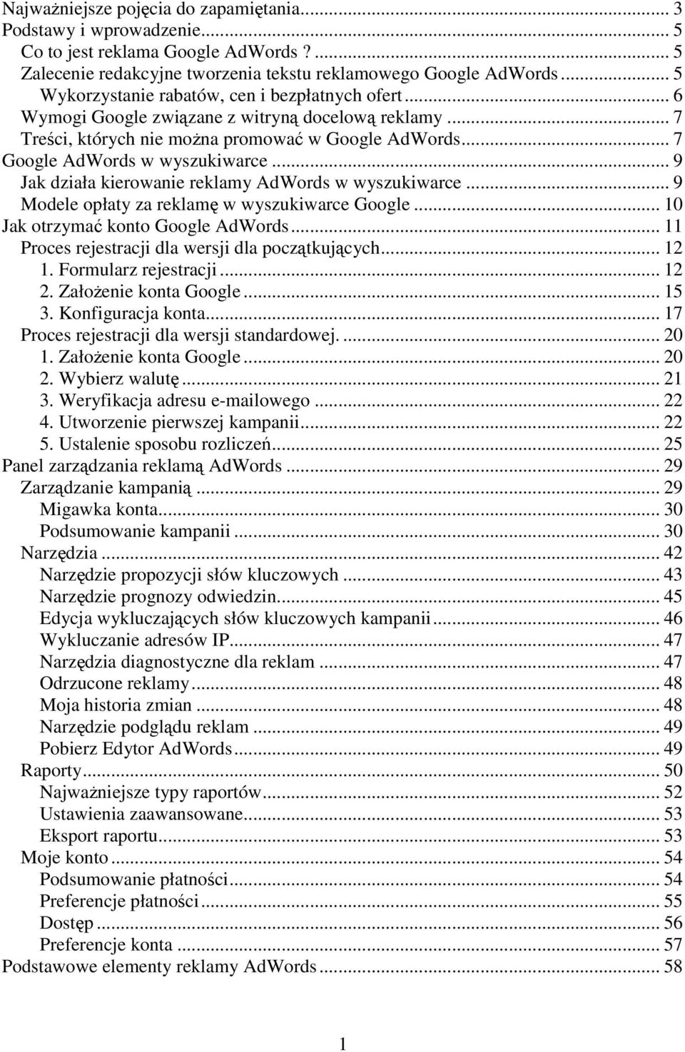 .. 9 Jak działa kierowanie reklamy AdWords w wyszukiwarce... 9 Modele opłaty za reklamę w wyszukiwarce Google... 10 Jak otrzymać konto Google AdWords.