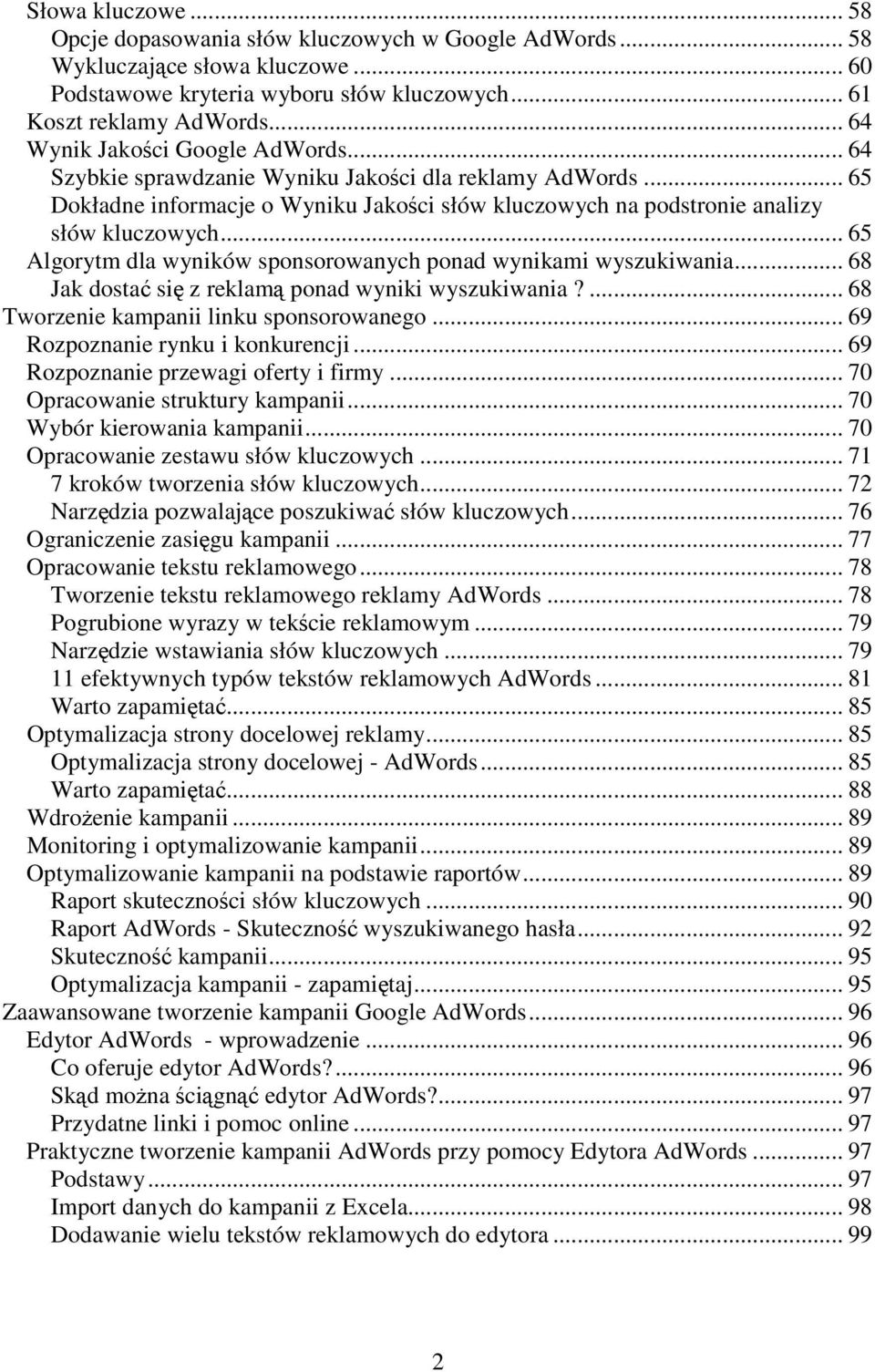 .. 65 Algorytm dla wyników sponsorowanych ponad wynikami wyszukiwania... 68 Jak dostać się z reklamą ponad wyniki wyszukiwania?... 68 Tworzenie kampanii linku sponsorowanego.