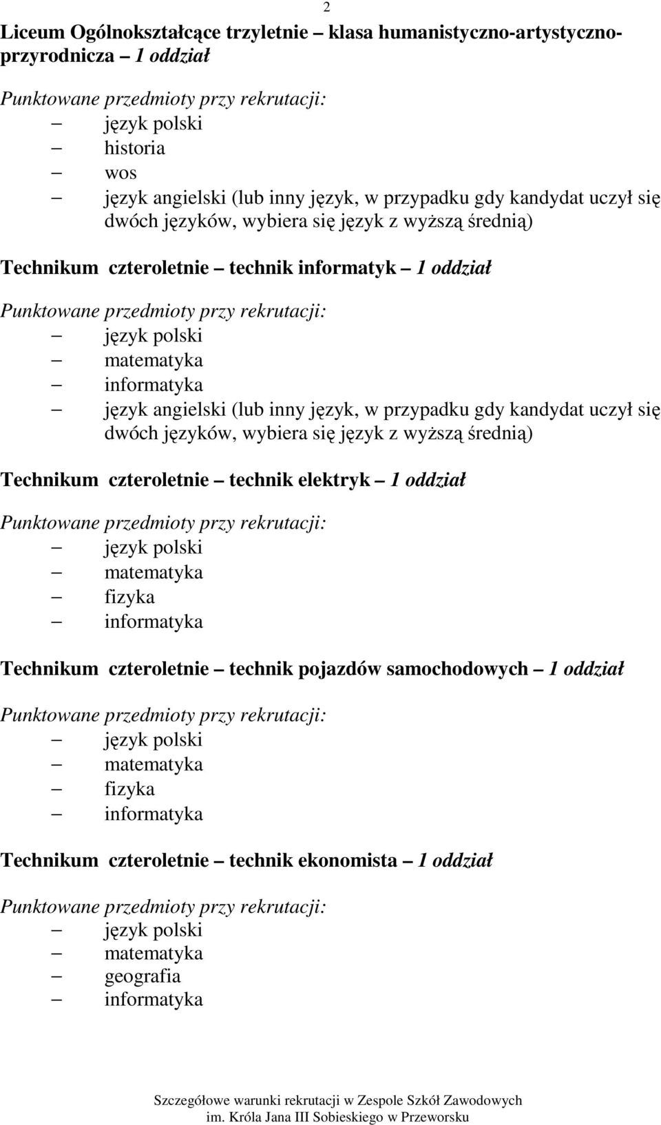 angielski (lub inny język, w przypadku gdy kandydat uczył się dwóch języków, wybiera się język z wyższą średnią) Technikum czteroletnie