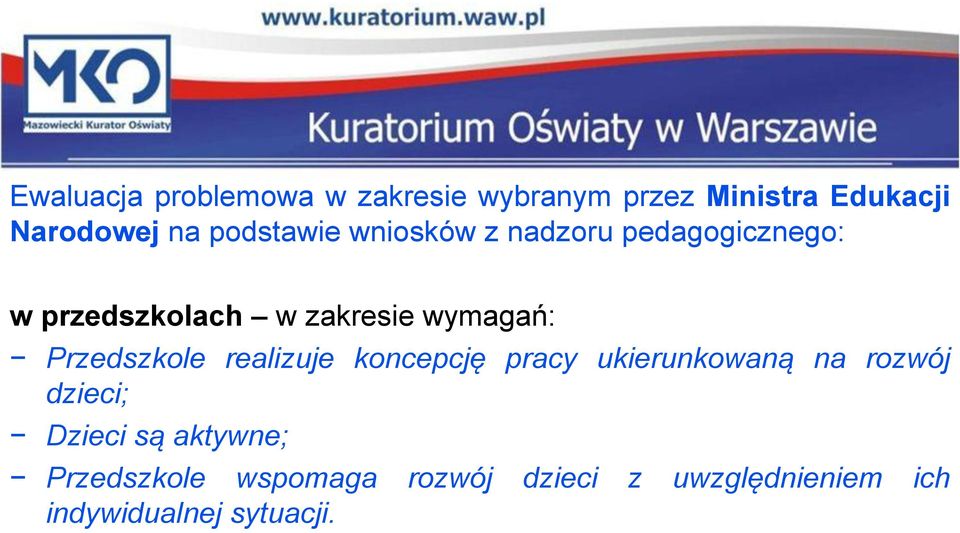 Przedszkole realizuje koncepcję pracy ukierunkowaną na rozwój dzieci; Dzieci są