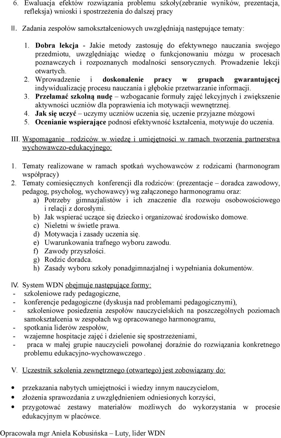 Dobra lekcja - Jakie metody zastosuję do efektywnego nauczania swojego przedmiotu, uwzględniając wiedzę o funkcjonowaniu mózgu w procesach poznawczych i rozpoznanych modalności sensorycznych.