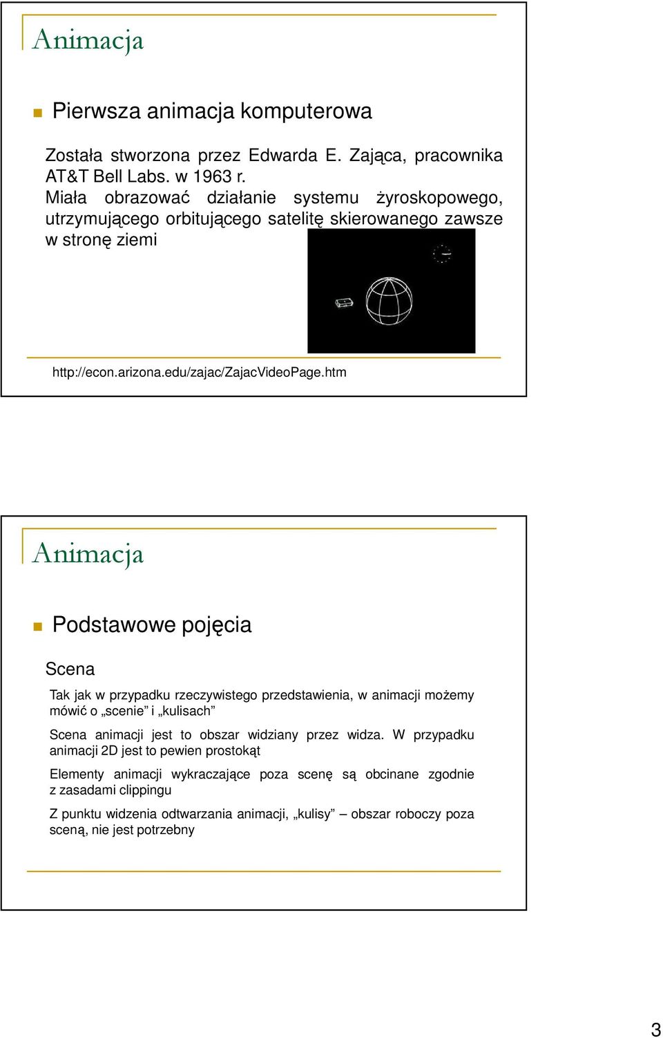 htm Scena Tak jak w przypadku rzeczywistego przedstawienia, w animacji moŝemy mówić o scenie i kulisach Scena animacji jest to obszar widziany przez widza.