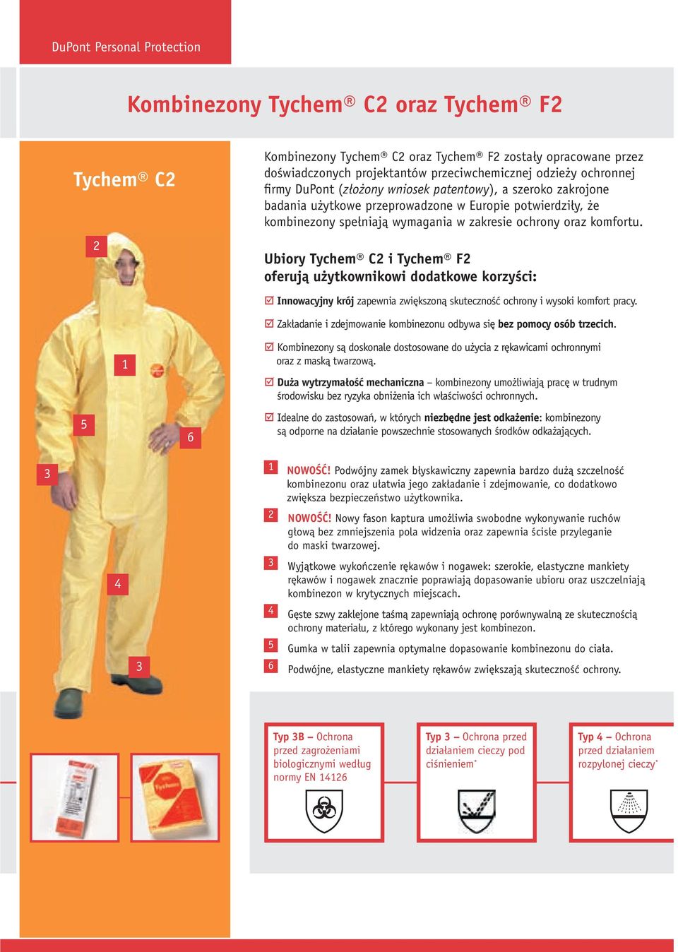 Ubiory Tychem C2 i Tychem F2 oferują użytkownikowi dodatkowe korzyści: Innowacyjny krój zapewnia zwiększoną skuteczność ochrony i wysoki komfort pracy.