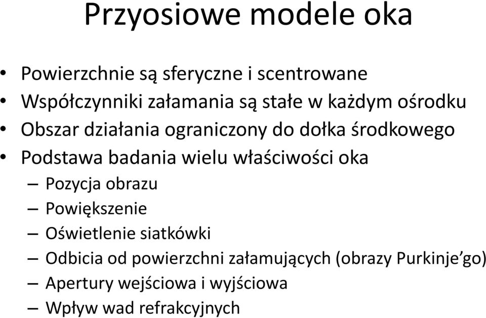 wielu właściwości oka Pozycja obrazu Powiększenie Oświetlenie siatkówki Odbicia od
