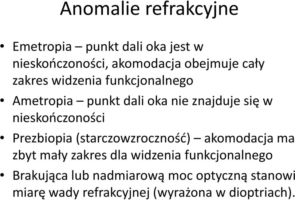 nieskończoności Prezbiopia (starczowzroczność) akomodacja ma zbyt mały zakres dla widzenia