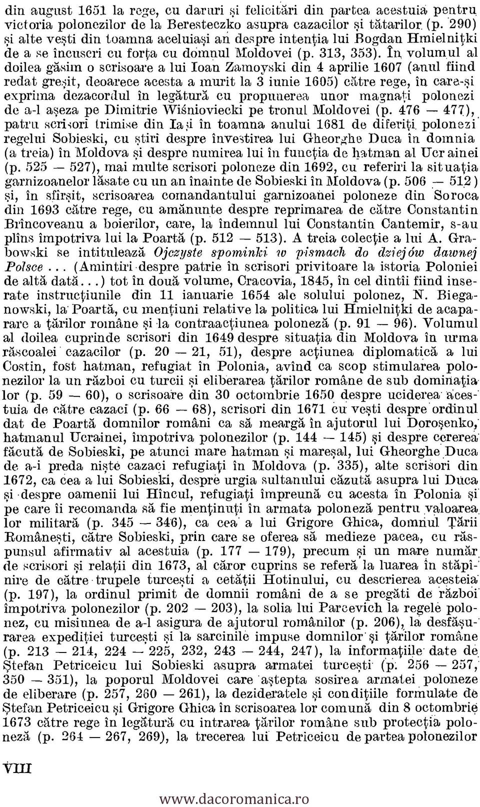 In volumul al doilea gasim o scrisoare a lui Joan Zamoyski din 4 aprilie 1607 (anal fiind redat gre;it, deoareee acesta a 'unlit la 3 iunie 1605) catre rege, in care-si exprima dezacordul in legatura