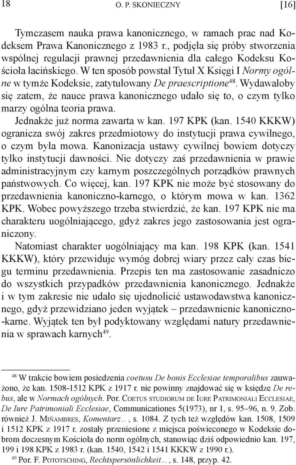 W ten sposób powstał Tytuł X Księgi I Normy ogólne w tymże Kodeksie, zatytułowany De praescriptione 48.