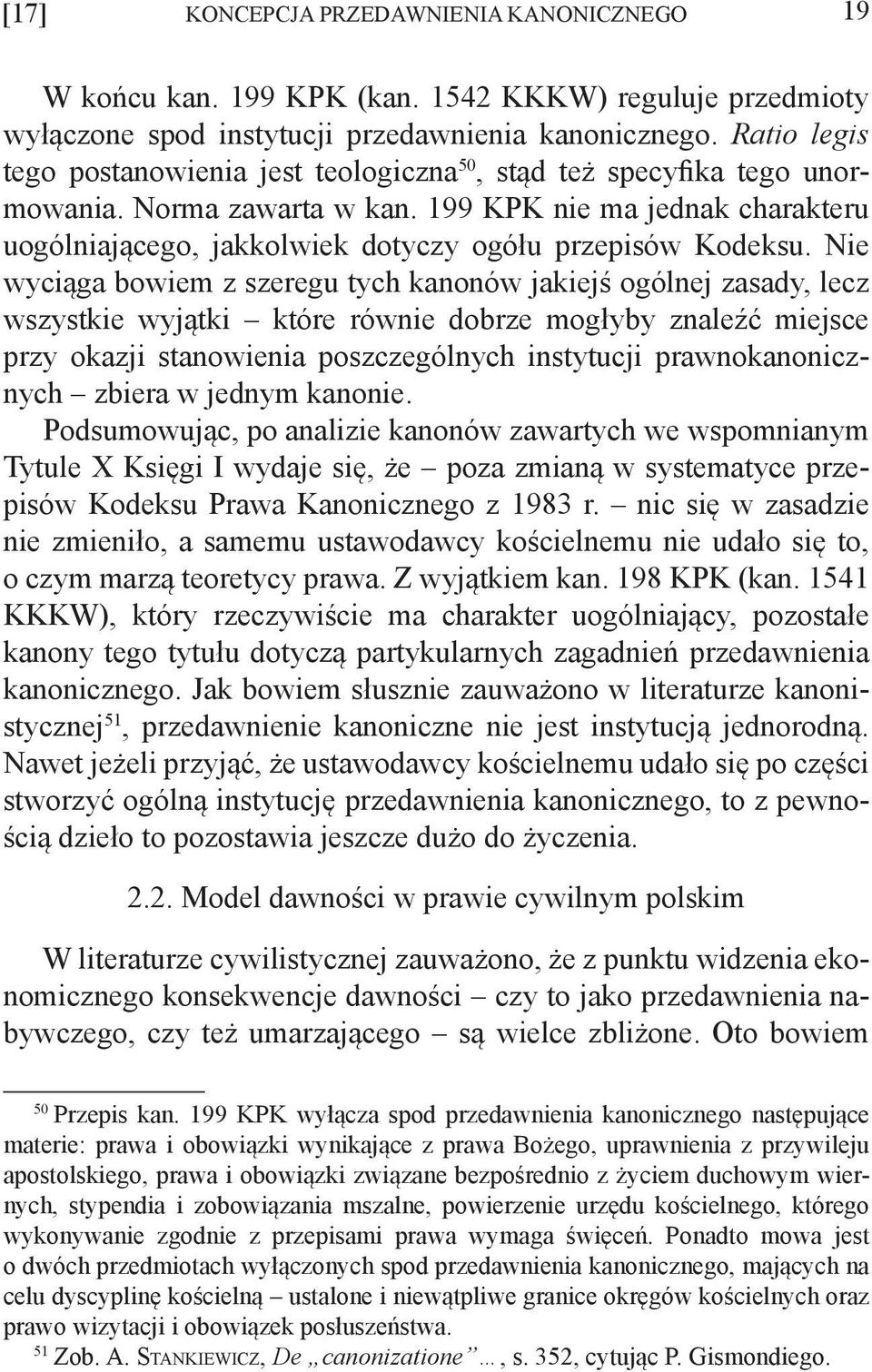 199 KPK nie ma jednak charakteru uogólniającego, jakkolwiek dotyczy ogółu przepisów Kodeksu.