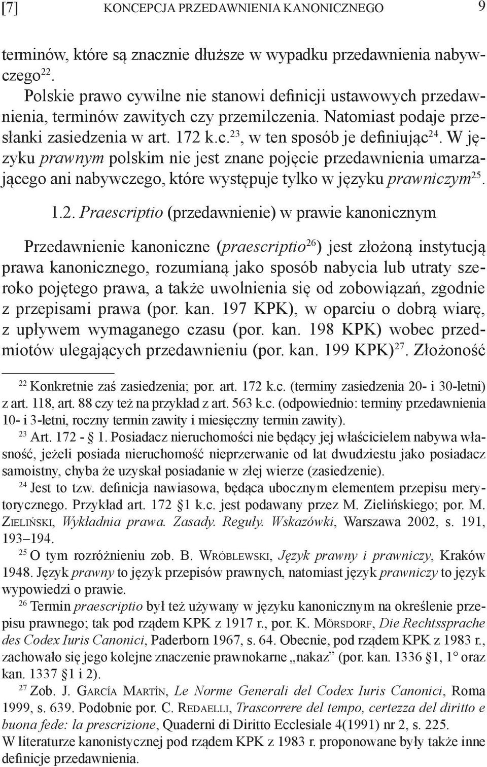 W języku prawnym polskim nie jest znane pojęcie przedawnienia umarzającego ani nabywczego, które występuje tylko w języku prawniczym 25