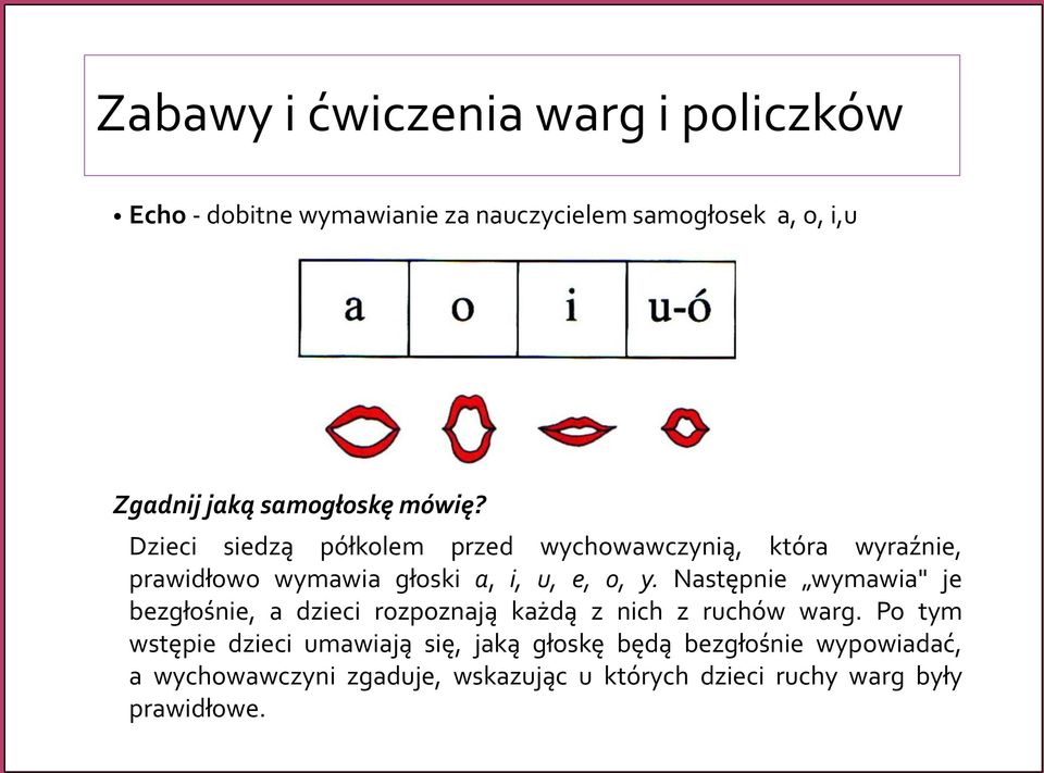 Dzieci siedzą półkolem przed wychowawczynią, która wyraźnie, prawidłowo wymawia głoski a, i, u, e, o, y.