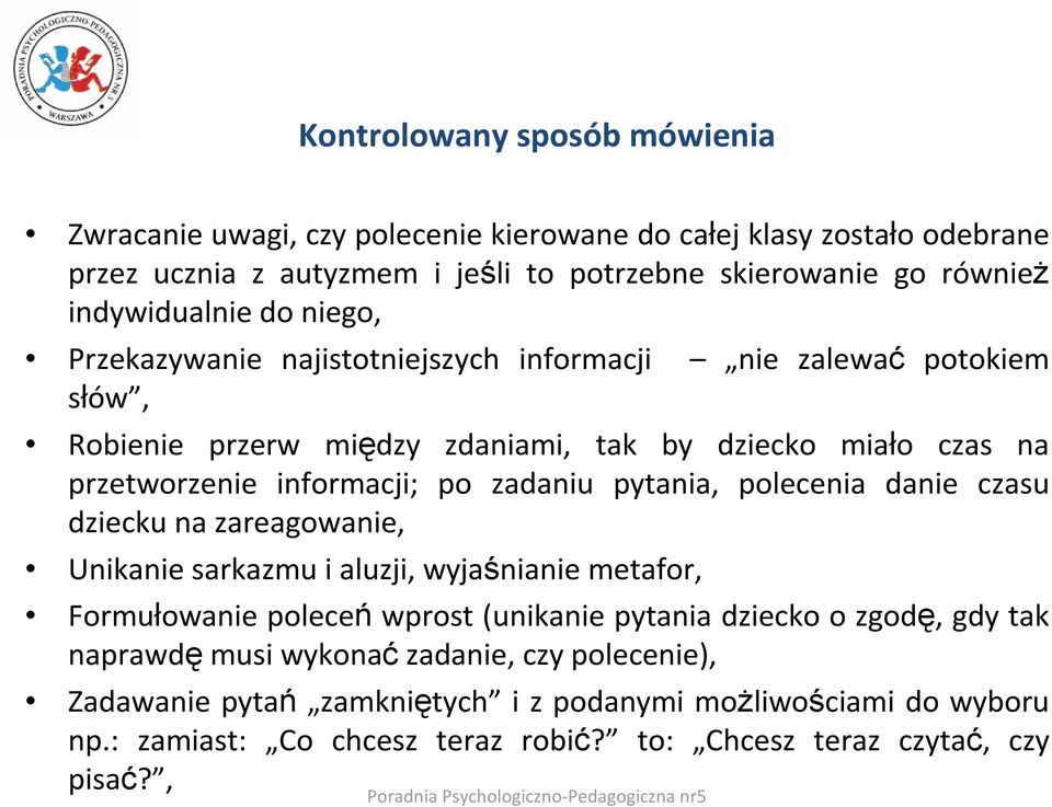 polecenia danie czasu dziecku na zareagowanie, Unikanie sarkazmu i aluzji, wyjaśnianie metafor, Formułowanie poleceń wprost (unikanie pytania dziecko o zgodę, gdy tak naprawdę musi wykonać
