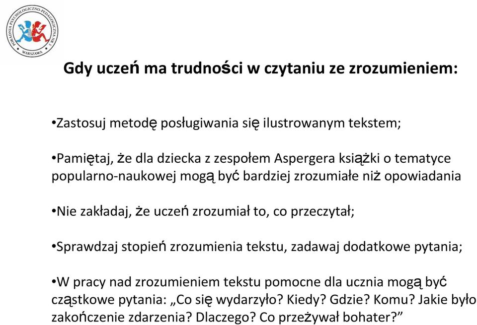 zrozumiał to, co przeczytał; Sprawdzaj stopień zrozumienia tekstu, zadawaj dodatkowe pytania; W pracy nad zrozumieniem tekstu pomocne