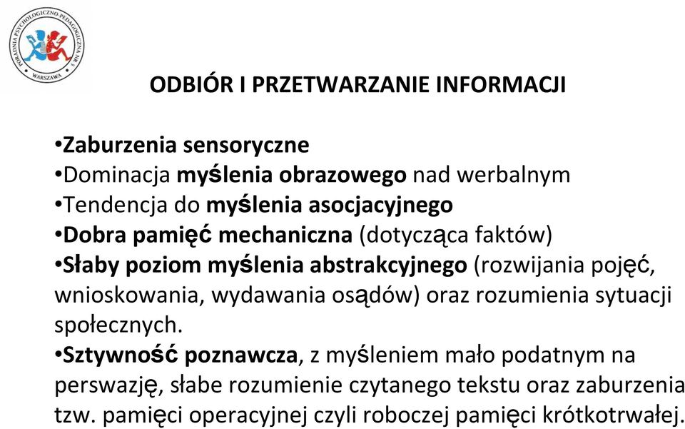 pojęć, wnioskowania, wydawania osądów) oraz rozumienia sytuacji społecznych.