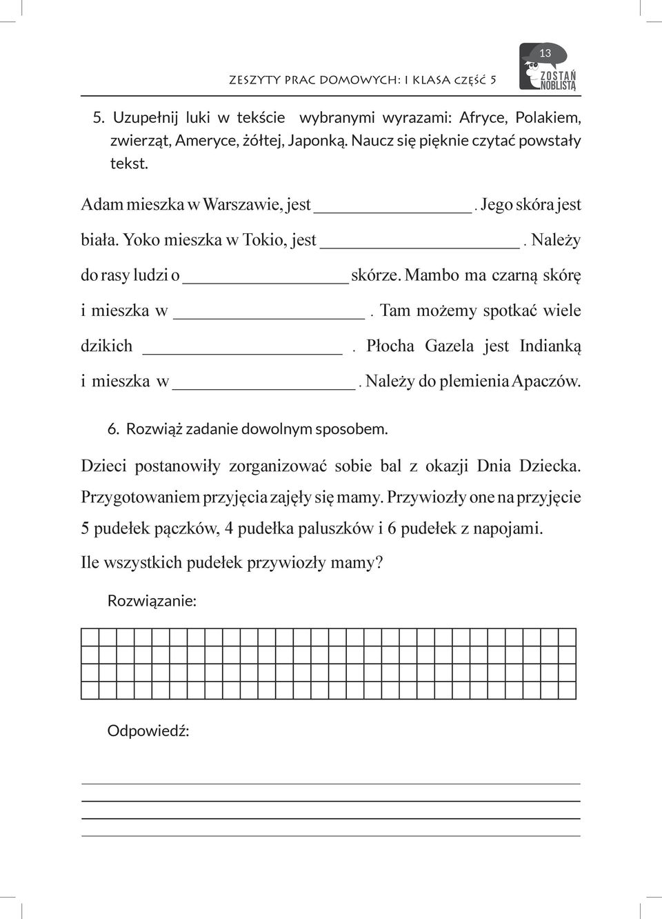 Płocha Gazela jest Indianką i mieszka w. Należy do plemienia Apaczów. 6. Rozwiąż zadanie dowolnym sposobem. Dzieci postanowiły zorganizować sobie bal z okazji Dnia Dziecka.