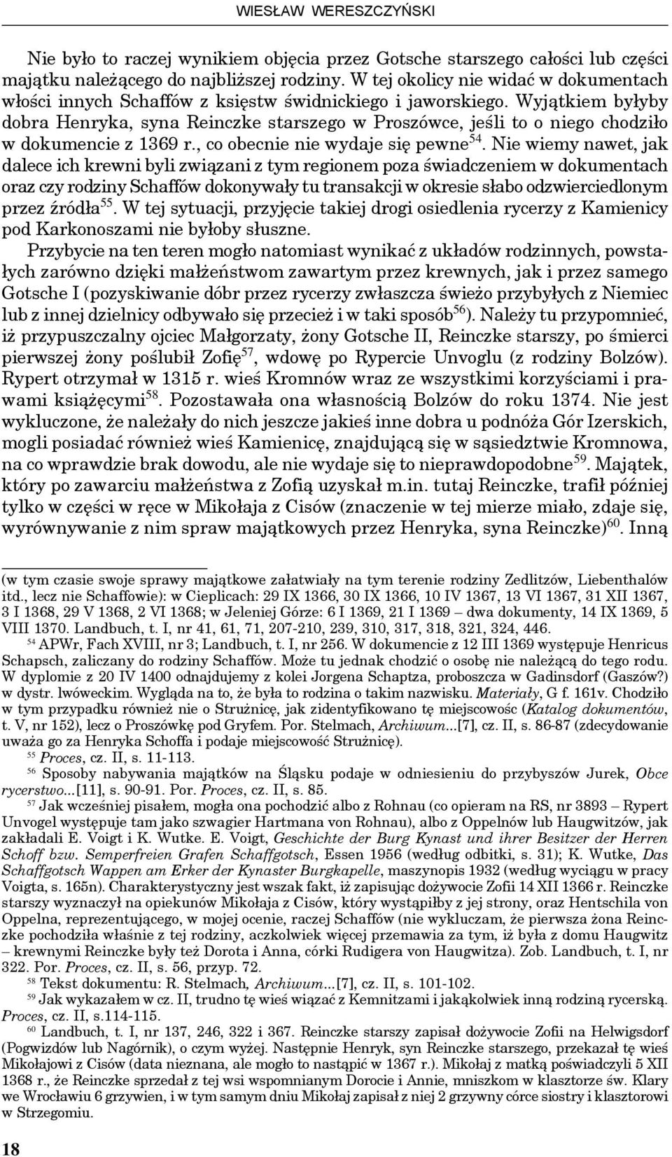 Wyjątkiem byłyby dobra Henryka, syna Reinczke starszego w Proszówce, jeśli to o niego chodziło w dokumencie z 1369 r., co obecnie nie wydaje się pewne 54.
