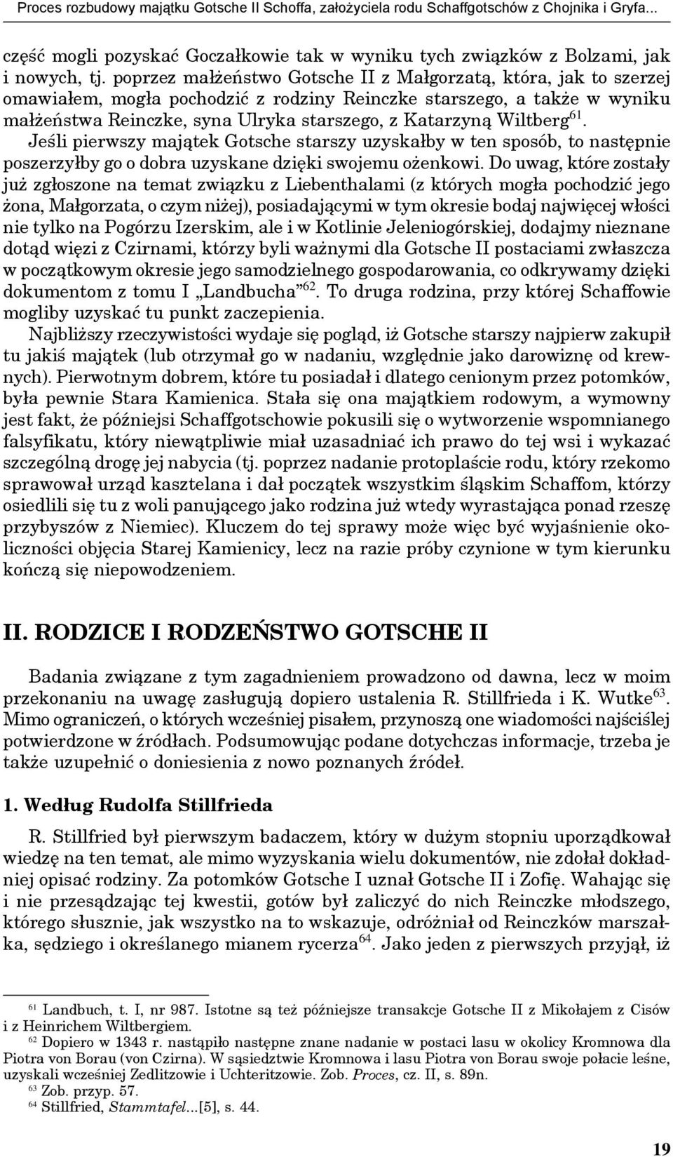 Wiltberg 61. Jeśli pierwszy majątek Gotsche starszy uzyskałby w ten sposób, to następnie poszerzyłby go o dobra uzyskane dzięki swojemu ożenkowi.