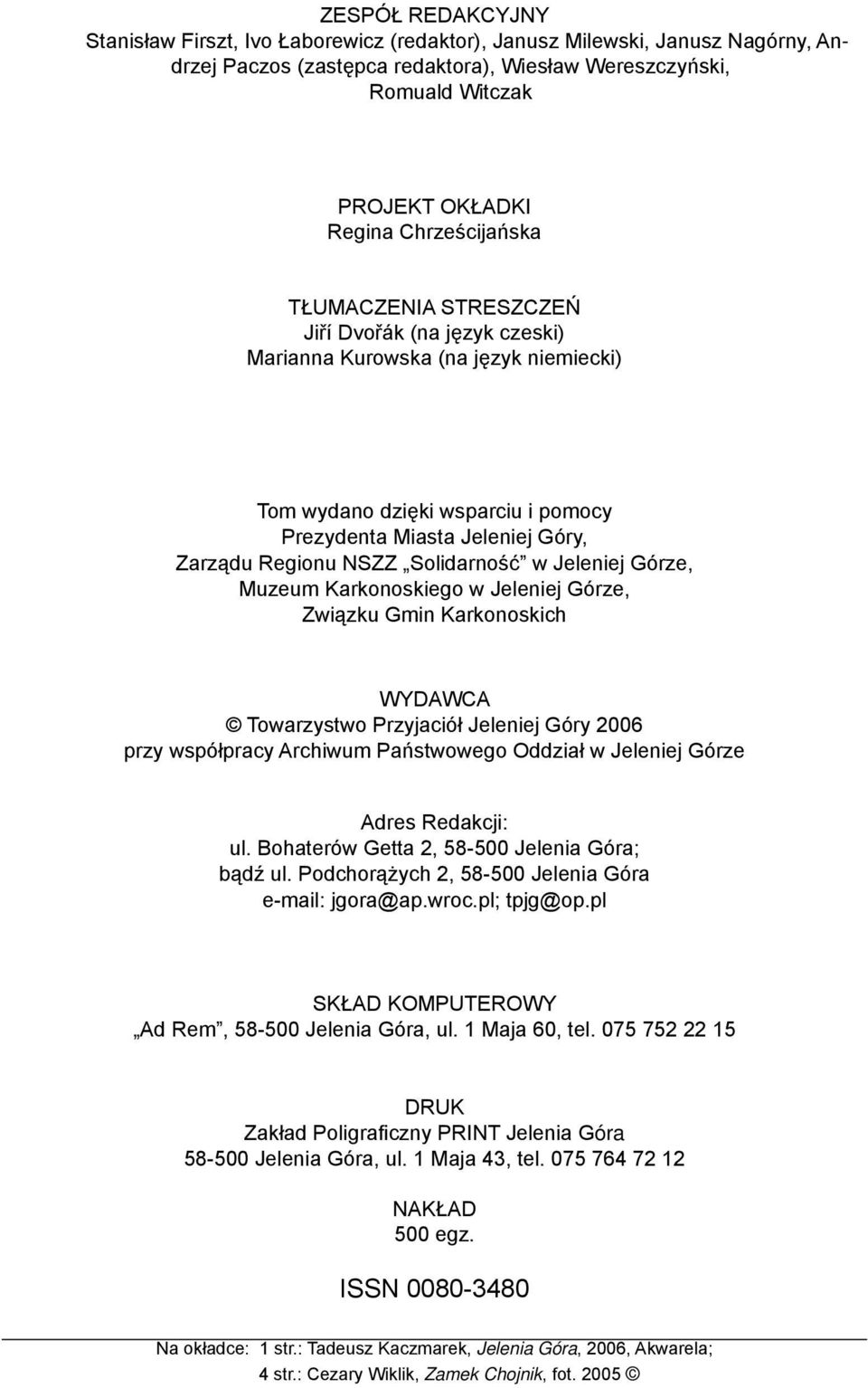 Solidarność w Jeleniej Górze, Muzeum Karkonoskiego w Jeleniej Górze, Związku Gmin Karkonoskich Wydawca Towarzystwo Przyjaciół Jeleniej Góry 2006 przy współpracy Archiwum Państwowego Oddział w