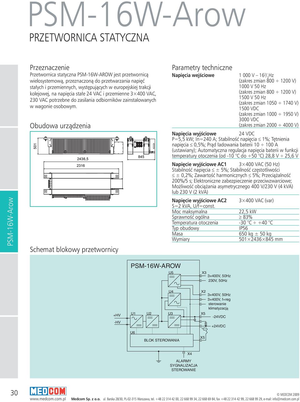 501 2436,5 2316 przetwornicy 845 Napięcia wejściowe 1 000 V 16 2 / 3 Hz (zakres zmian 800 1200 V) 1000 V 50 Hz (zakres zmian 800 1200 V) 1500 V 50 Hz (zakres zmian 1050 1740 V) 1500 VDC (zakres zmian