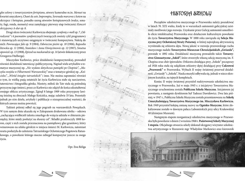 pierwszy etap twórczości Koncert skrzypcowy A-dur op. 8. Drugi okres twórczości Karłowicza obejmuje: symfonię e-moll op.
