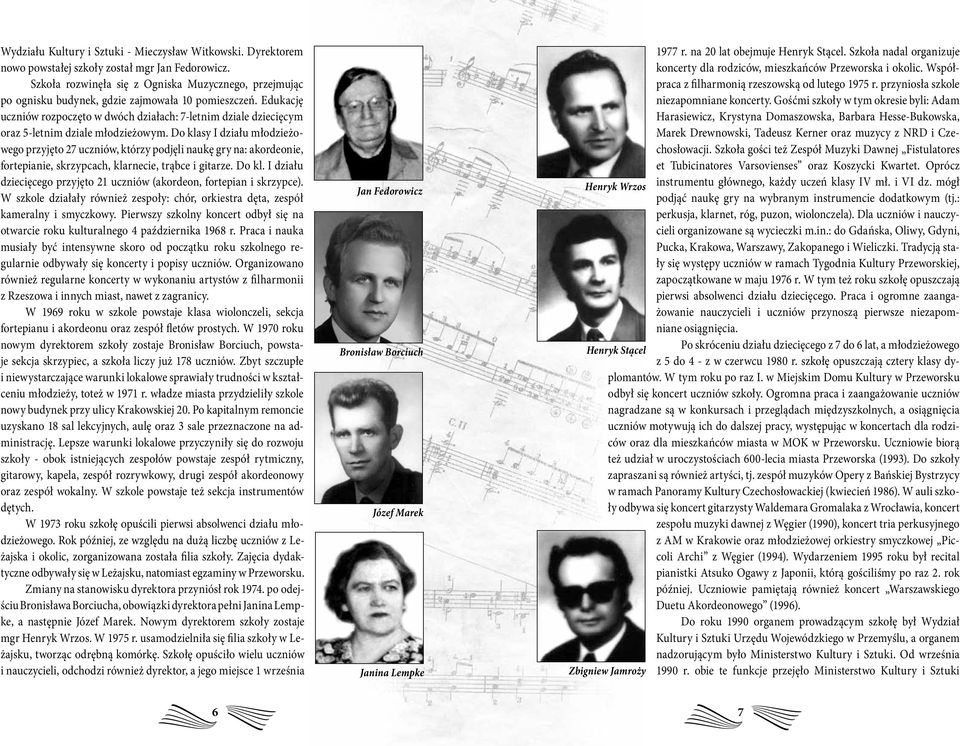 Edukację uczniów rozpoczęto w dwóch działach: 7-letnim dziale dziecięcym oraz 5-letnim dziale młodzieżowym.