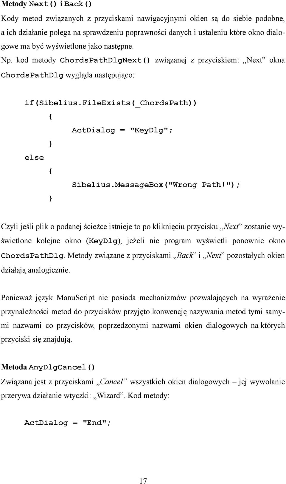 fileexists(_chordspath)) { ActDialog = "KeyDlg"; } else { Sibelius.MessageBox("Wrong Path!