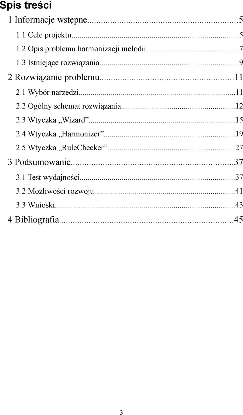 ..12 2.3 Wtyczka Wizard...15 2.4 Wtyczka Harmonizer...19 2.5 Wtyczka RuleChecker...27 3 Podsumowanie.