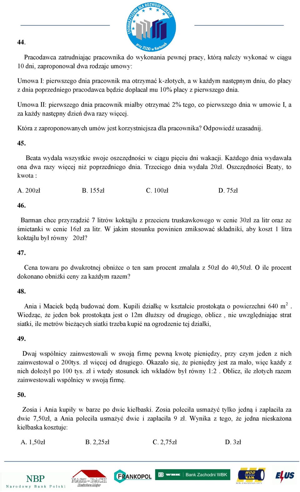 Umowa II: pierwszego dnia pracownik miałby otrzymać 2% tego, co pierwszego dnia w umowie I, a za każdy następny dzień dwa razy więcej. Która z zaproponowanych umów jest korzystniejsza dla pracownika?