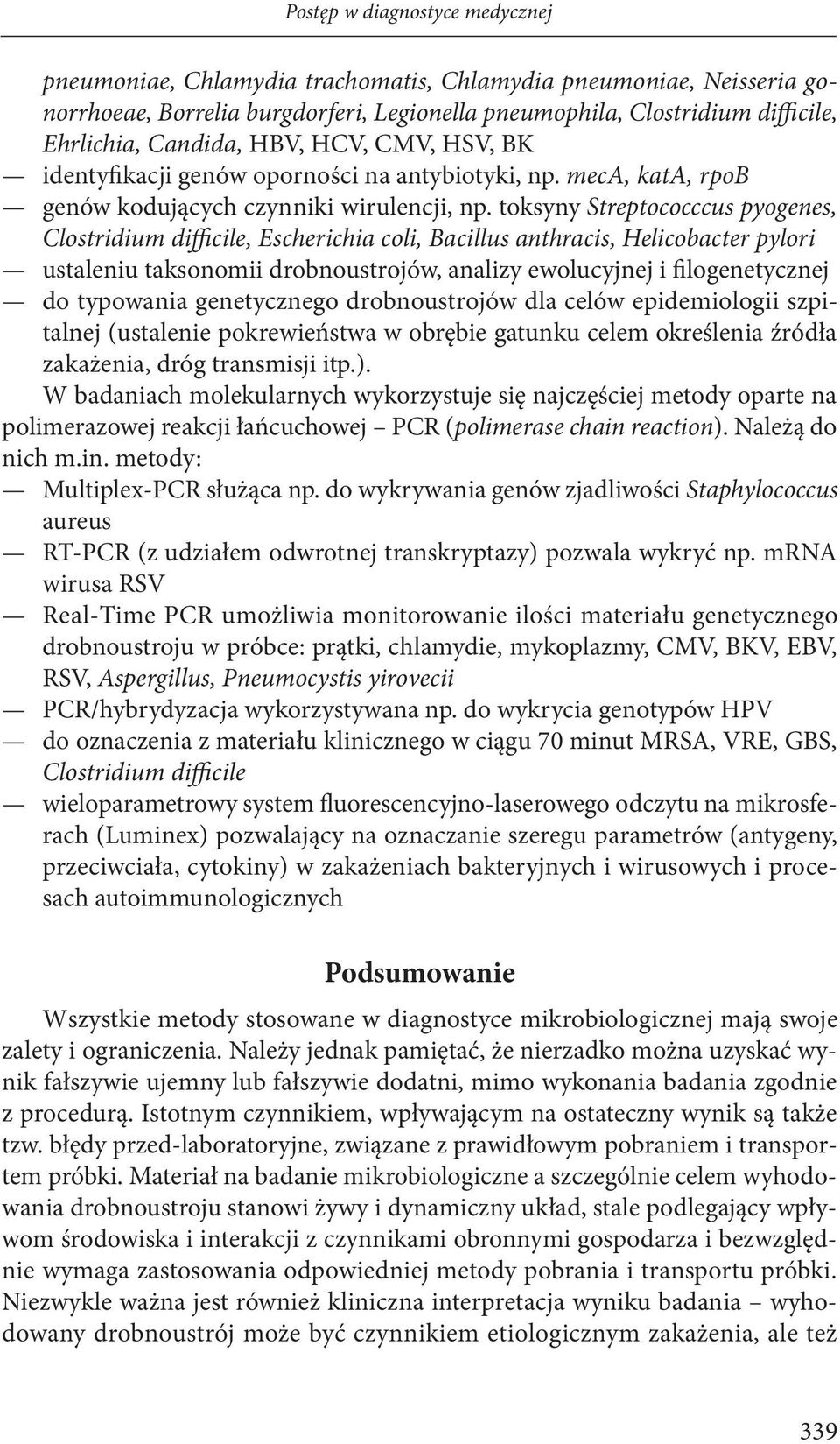 toksyny Streptococccus pyogenes, Clostridium difficile, Escherichia coli, Bacillus anthracis, Helicobacter pylori ustaleniu taksonomii drobnoustrojów, analizy ewolucyjnej i filogenetycznej do