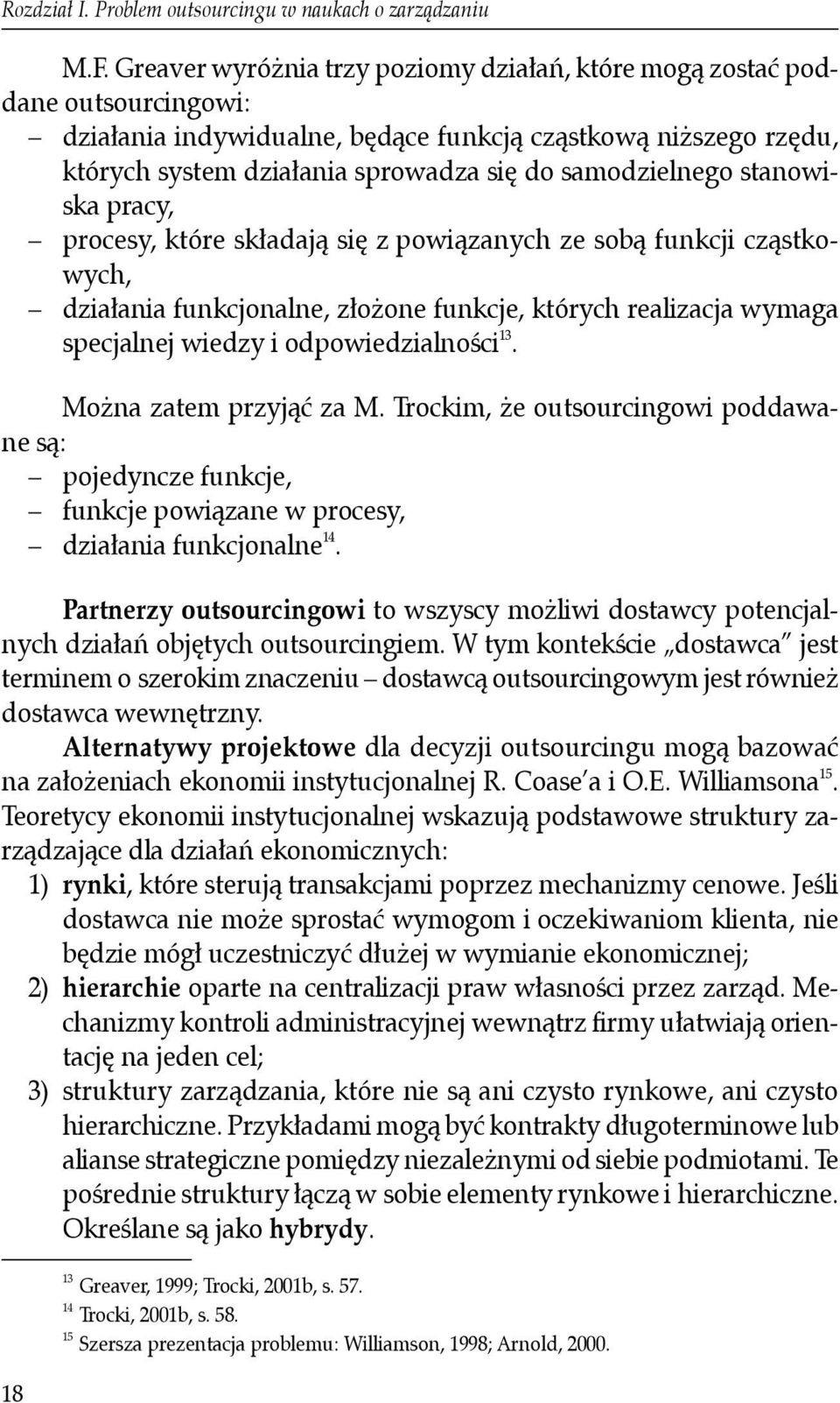 samodzielnego stanowiska pracy, procesy, które składają się z powiązanych ze sobą funkcji cząstkowych, działania funkcjonalne, złożone funkcje, których realizacja wymaga specjalnej wiedzy i